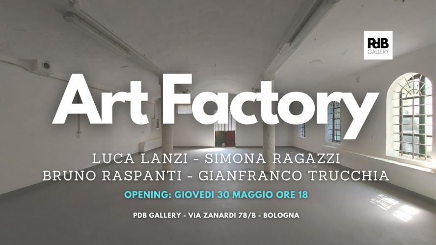Art Factory 2024 allestita alla PdB Gallery di Bologna Luca Lanzi, Bruno Raspanti Simona Ragazzi Gianfranco Trucchia.